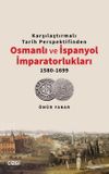 Karşılaştırmalı Tarih Perspektifinden Osmanlı ve İspanyol İmparatorlukları 1580-1699