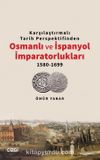 Karşılaştırmalı Tarih Perspektifinden Osmanlı ve İspanyol İmparatorlukları 1580-1699