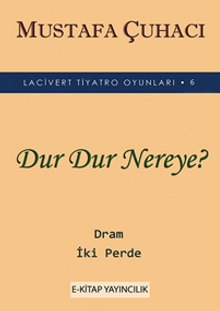Dur Dur Nereye?
