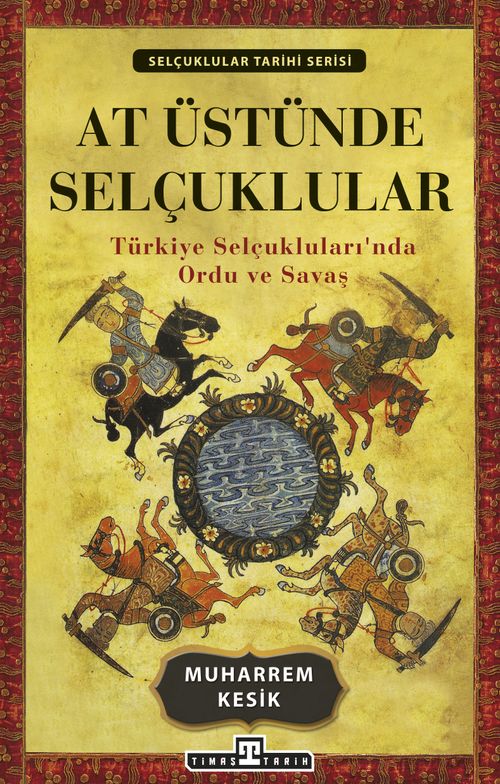 At Üstünde Selçuklular & Türkiye Selçukluları'nda Ordu ve Savaş