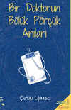 Bir Doktorun B&ouml;l&uuml;k P&ouml;r&ccedil;&uuml;k Anıları