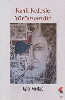 Kırık Kafesle Yürümemdir