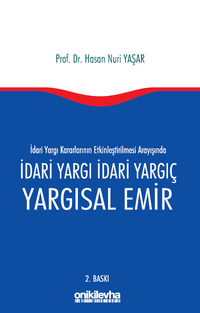 İdari Yargı kararlarının Etkinleştirilmesi Arayışında İdari Yargı İdari Yargıç ve Yargısal Emir