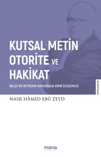 Kutsal Metin, Otorite ve Hakikat & Bilgi ve İktidar Arasında Dini Düşünce