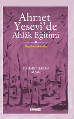 Ahmet Yesevî'de Ahlak eğitimi Meseller-Hikmetler