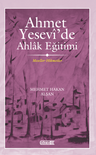 Ahmet Yesevî'de Ahlak eğitimi Meseller-Hikmetler