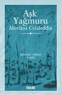 Aşk Yağmuru Mevlana Celaleddîn