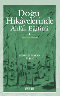 Doğu Hikayelerinde Ahlak Eğitimi Kıssalar-Hisseler