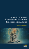 20. Y&uuml;zyıl Tıp Tarihinde Hasta-Hekim İlişkisinin Fenomenolojik Analizi
