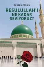  Resulullah'ı Ne Kadar Seviyoruz?