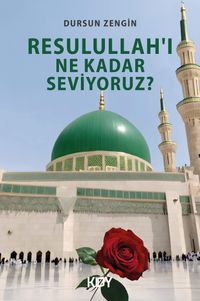  Resulullah'ı Ne Kadar Seviyoruz?