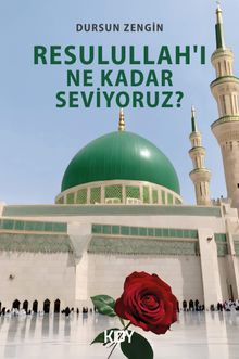  Resulullah'ı Ne Kadar Seviyoruz?