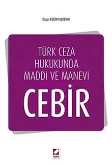 Türk Ceza Hukukunda Maddi ve Manevi Cebir
