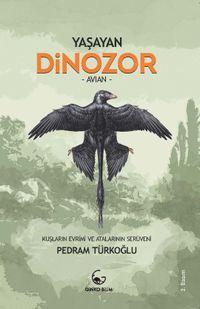 Yaşayan Dinozor -  Avian - Kuşların Evrimi ve Atalarının Serüveni