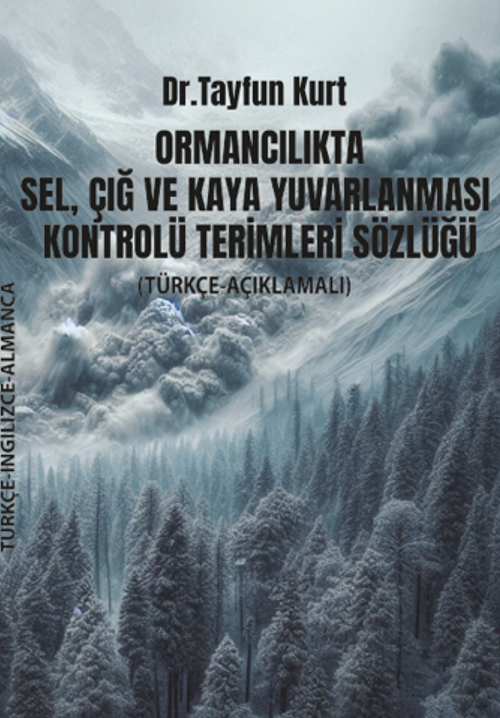 Ormancılıkta Sel, Çığ ve Kaya Yuvarlanması Kontrolü Terimleri Sözlüğü (Türkçe – İngilizce – Almanca) 