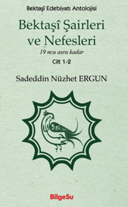 Bektaşî Şairleri ve Nefesleri / 19 ncu asra kadar (Cilt 1-2)