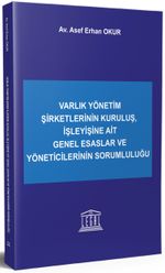 Varlık Yönetim Şirketlerinin Kuruluş, İşleyişine Ait Genel Esaslar ve Yöneticilerinin Sorumluluğu 