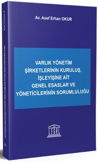 Varlık Yönetim Şirketlerinin Kuruluş, İşleyişine Ait Genel Esaslar ve Yöneticilerinin Sorumluluğu 