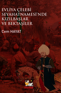 Evliye Çelebi Seyahatnamesi'nde Kızıllbaşlar Ve Bektaşiler