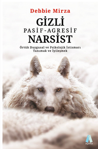 Gizli Pasif-Agresif  Narsist Örtük Duygusal ve Psikolojik İstismarı Tanımak ve İyileşmek