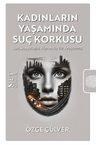 Kadınların Yaşamında Suç Korkusu &amp; Suç Sosyolojisi Alanında Bir Araştırma