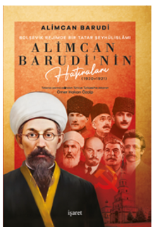 Bolşevik Rejimde Bir Tatar Şeyhülislamı  Alimcan Barudi'nin Hatıraları (1920-1921) 