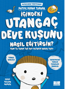 İçindeki Utangaç Deve Kuşunu Nasıl Eğitirsin?