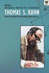 Thomas S. Kuhn (Bilimsel Devrimlerin Yapısından Sonra Altmış Yıl)
