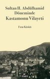 Sultan II. Abd&uuml;lhamid D&ouml;neminde Kastamonu Vilayeti
