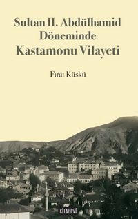 Sultan II. Abdülhamid Döneminde Kastamonu Vilayeti