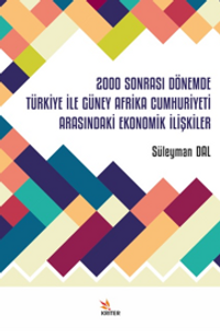 2000 Sonrası Dönemde Türkiye İle Güney Afrika Cumhuriyeti Arasındaki Ekonomik İlişkiler 