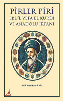 Pirler Piri  Ebu’l Vefa El Kurdî Ve Anadolu İrfani