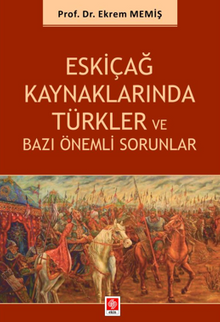 Eskiçağ Kaynaklarında Türkler ve Bazı Önemli Sorunlar