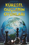 K&uuml;resel G&uuml;&ccedil;lerin Oyunları