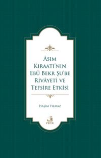 Âsım Kıraatı'nın Ebû Bekr Şu'be Rivayeti ve Tefsire Etkisi