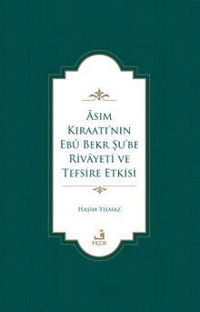 Âsım Kıraatı'nın Ebû Bekr Şu'be Rivayeti ve Tefsire Etkisi