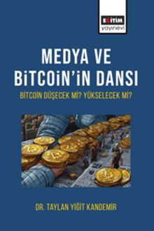 Medya Ve Bitcoin'in Dansı Bitcoin Düşecek mi Yükselecek mi?