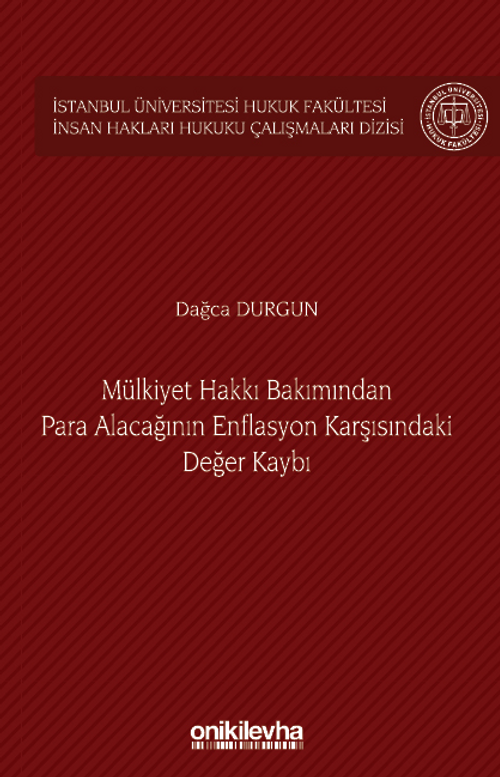 Mülkiyet Hakkı Bakımından Para Alacağının Enflasyon Karşısındaki Değer Kaybı İstanbul Üniversitesi Hukuk Fakültesi İnsan Hakları Hukuku Çalışmaları Dizisi No: 5