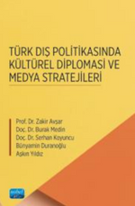 Türk Dış Politikasında Kültürel Diplomasi ve Medya Stratejileri