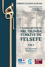 Cumhuriyetin 100. Yılında Türkiye'de Felsefe Cilt 1 