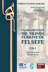 Cumhuriyetin 100. Yılında Türkiye’de Felsefe Cilt 1 