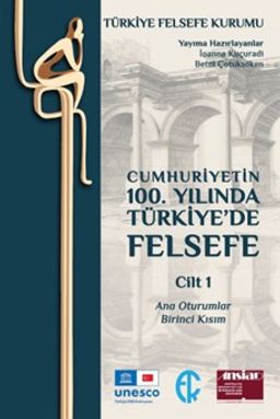 Cumhuriyetin 100. Yılında Türkiye’de Felsefe Cilt 1 