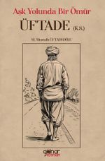 Aşk Yolunda Bir Ömür “Üftade” (k.s.)
