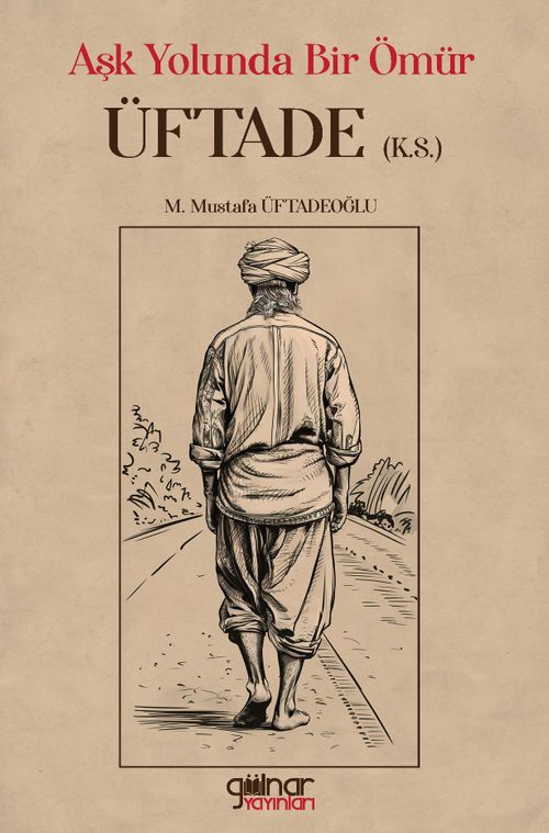 Aşk Yolunda Bir Ömür “Üftade” (k.s.)