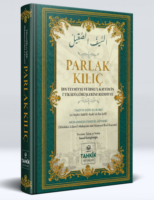Parlak Kılıç &  İbn Teymiyye ve İbnu'l Kayyim'in İ'tikâdî Görüşlerine Reddiye