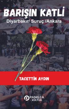 Barışın Katli – Diyarbakır /Suruç/ Ankara