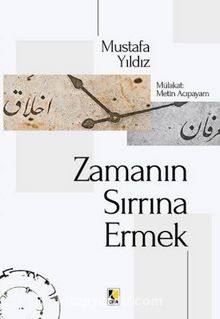 Zamanın Sırrına Ermek - Mustafa Yıldız