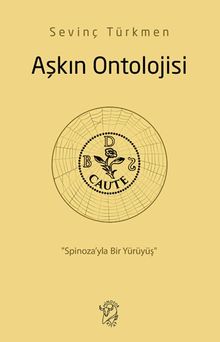 Aşkın Ontolojisi: Spinoza'yla Bir Yürüyüş