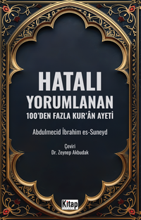 Hatalı Yorumlanan 100'den Fazla Kur'an Ayeti
