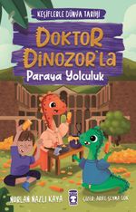 Doktor Dinozor'la Paraya Yolculuk / Keşiflerle Dünya Tarihi 3